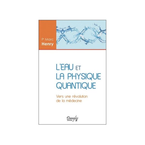 L'eau et la physique quantique - Marc Henry